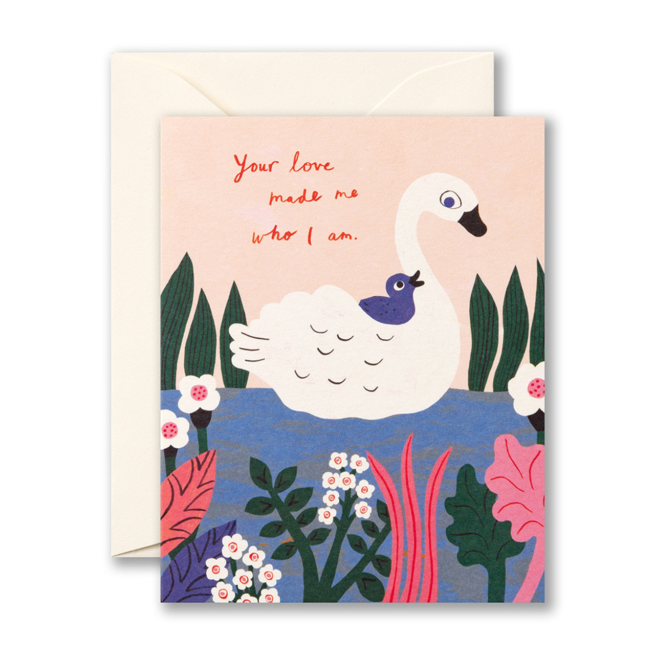 Your Love Made Me Who I Am Greeting Card