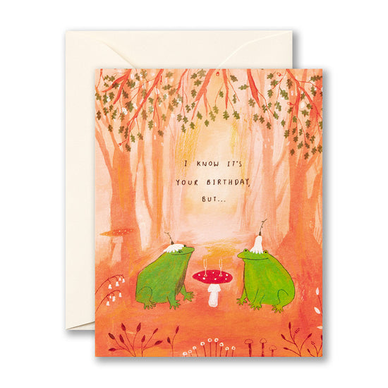 I Know It's Your Birthday, But… Card