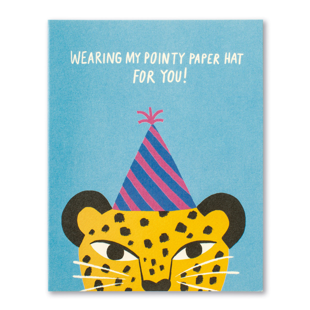 Wearing My Pointy Paper Hat For You! Greeting Card