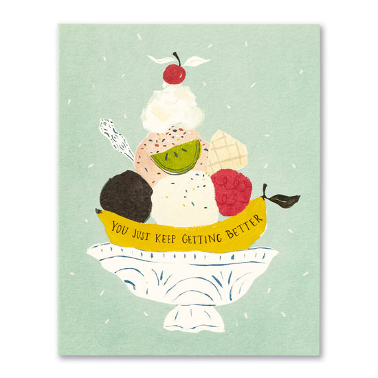 You Just Keep Getting Better Greeting Card