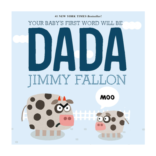 Your Baby's First Word Will Be Dada